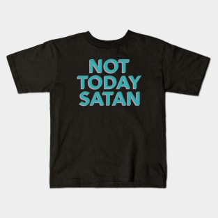 Not Today Satan Kids T-Shirt